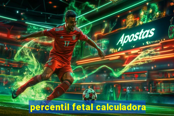 percentil fetal calculadora